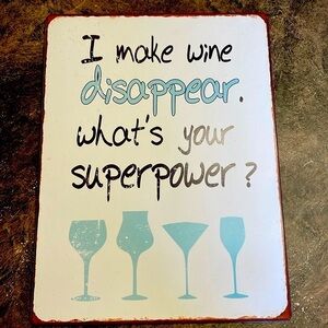Metal sign, ‘I make wine disappear…”new condition